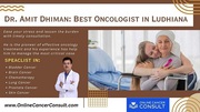 Dr. Amit Dhiman,  Top Oncologist in Ludhiana at Online Cancer Consult